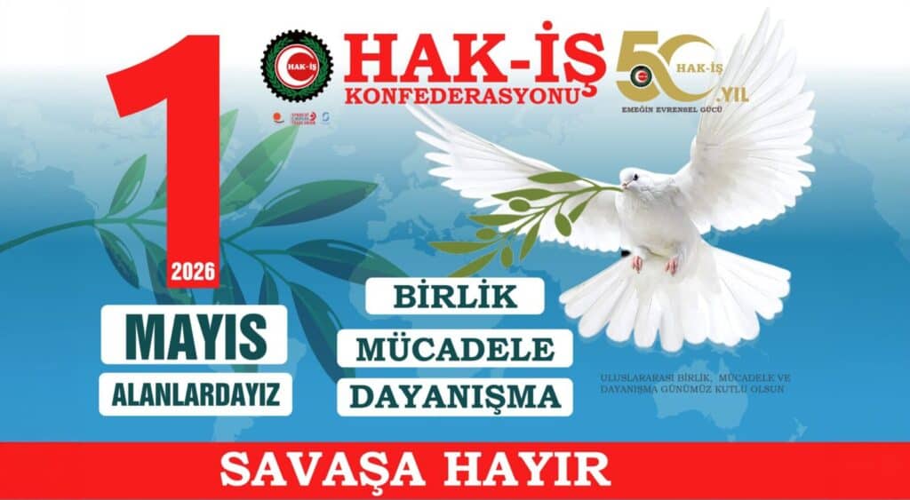HAK-İŞ, 1 Mayıs Emek ve Dayanışma Gününü Bursa Gökdere Meydanı’nda Düzenleyecek